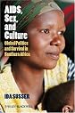 AIDS, Sex, and Culture: Global Politics and Survival in Southern Africa