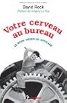 votre cerveau au bureau: Le mode d'em...