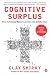 Cognitive Surplus: How Technology Makes Consumers into Collaborators