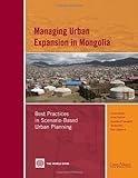 Managing urban expansion in Mongolia : best practices in scenario-based urban planning