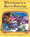 More details of book titled: Whirlwind Is a Spirit Dancing: Poems Based on Traditional American Indian Songs and Stories
