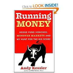 Running Money: Hedge Fund Honchos, Monster Markets and My Hunt for the Big Score