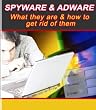 SPYWARE and ADWARE - What They Are and How To Get Rid Of Them