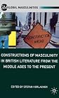Constructions of masculinity in British literature from the Middle Ages to the present