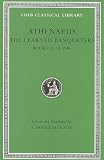 The Learned Banqueters, Volume VI: Books 12-13.594b (Loeb Classical Library)