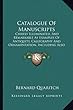 Catalogue of Manuscripts: Chiefly Illuminated, and Remarkable as Examples of Antiquity, Calligraphy and Ornamentation, Including Also Valuable T