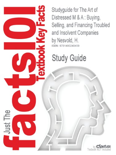 Studyguide for the Art of Distressed M & a: Buying, Selling, and Financing Troubled and Insolvent Companies by Nesvold, H.