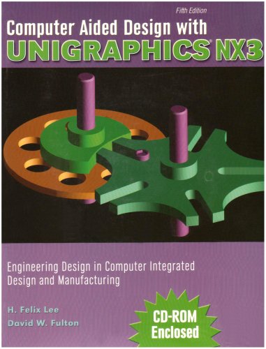 Computer Aided Design with Unigraphics NX3: Enginerering Design in Computer Intergration Design and Manufacturing