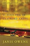 The Schooling of Claybird Catts: A Novel