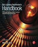 Set Lighting Technician's Handbook: Film Lighting Equipment, Practice, and Electrical Distribution