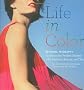 Life in Color: Visual Therapy's Guide to the Perfect Palette--For Fashion, Beauty, and You!