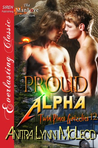 Proud Alpha [Twin Pines Grizzlies 12] (Siren Publishing Everlasting Classic ManLove)
