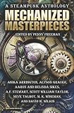 Mechanized Masterpieces: A Steampunk Anthology