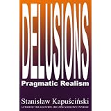 DELUSIONS - Pragmatic Realism ~ Stanislaw Kapuscinski...