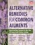 Time-Life Alternative Remedies for Common Ailments: How to Treat, Arthritis, Back Problems, Chronic Fatigue, Headaches, Insomnia, Sinusitis-- And over 40 More Common Health Conditions
