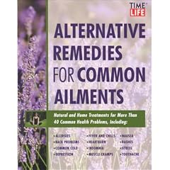 Time-Life Alternative Remedies for Common Ailments: How to Treat, Arthritis, Back Problems, Chronic Fatigue, Headaches, Insomnia, Sinusitis-- And over ... Health Conditions (Time-Life Medical Guides)
