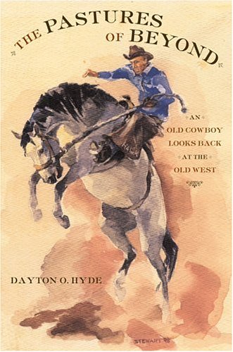 The Pastures of Beyond: An Old Cowboy Looks Back at the Old West