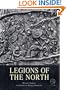 Legions of the North: With visitor information (Trade Editions)