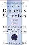 Dr. Bernstein's Diabetes Solution: The Complete Guide to Achieving Normal Blood Sugars Revised & Updated