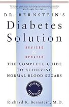 Dr. Bernstein's Diabetes Solution: The Complete Guide to Achieving Normal Blood Sugars Revised & Updated
