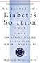 Dr. Bernstein's Diabetes Solution: The Complete Guide to Achieving Normal Blood Sugars Revised & Updated Dr. Bernstein's Diabetes Solution: The Complete Guide to Achieving Normal Blood Sugars Revised & Updated