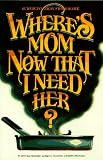 Wheres Mom Now That I Need Her?: Surviving Away from Home