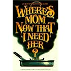 Where's Mom Now That I Need Her?: Surviving Away from Home by  Betty Rae Frandsen, Kathryn J. Fransen, and Kent P. Fransen
