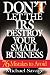 Don't Let The Irs Destroy Your Small Business: Seventy-six Mistakes To Avoid
