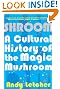 Shroom: A Cultural History of the Magic Mushroom