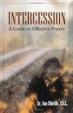 Intercession: A Guide To Effective Prayer