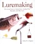 Luremaking: The Art and Science of Spinnerbaits, Buzzbaits, Jigs, and Other Leadheads