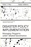 Disaster policy implementation : managing programs under shared governance