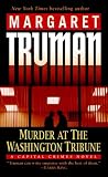 Murder at the Washington Tribune: A Capital Crimes Novel (Truman, Margaret, Capital Crimes Series.) Margaret Truman
