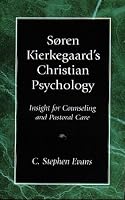 Soren Kierkegaard's Christian Psychology: Insight for Counseling & Pastoral Care