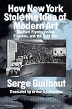 Review Chicago University Press  / How New York Stole the Idea of Modern Art: Abstract Expressionism, Freedom and the Cold War