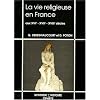 La vie religieuse en France aux XVIe, XVIIe, XVIIIe si�cles