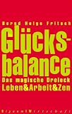 Gl&uuml;cksbalance - Das magische Dreieck Leben & Arbeit & Zen - Bernd H. Fritsch
