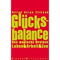 Gl�cksbalance: Das magische Dreieck Leben & Arbeit & Zen