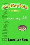 The Bobbsey Twins at the Seashore, Book 3, Newly Released Original Version