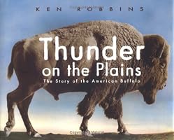 Thunder on the Plains: The Story of the American Buffalo