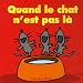 Quand le chat n'est pas là Quand le chat n'est pas là
