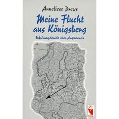 Meine Flucht aus K�nigsberg: Erfahrungsbericht einer Augenzeugin