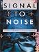 Signal to Noise