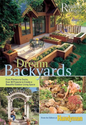 Dream Backyards: From Planters to Decks, Over 30 Projects to Create a Beautiful Outdoor Living Space under Outdoor & Recreational Areas in The Books Store