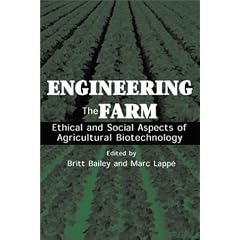 Engineering the Farm: The Social and Ethical Aspects of Agricultural Biotechnology