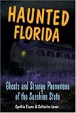 Haunted Florida: Ghosts and Strange Phenomena of the Sunshine State