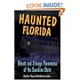 Haunted Florida: Ghosts and Strange Phenomena of the Sunshine State