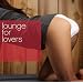 Lounge For Lovers (Exklusiv bei Amazon.de)