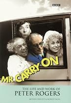 Mr.Carry on: The Life and Work of Peter Rogers