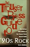 The Trouser Press Guide to 90s Rock (Trouser Press Record Guide)